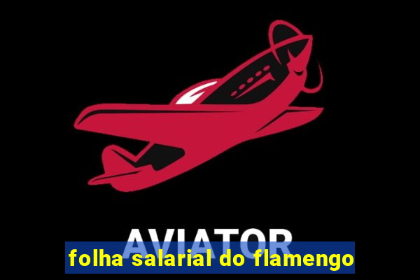 folha salarial do flamengo